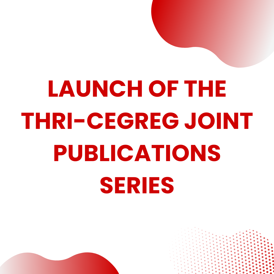 LAUNCH OF THE THRI-CEGREG JOINT PUBLICATIONS SERIES